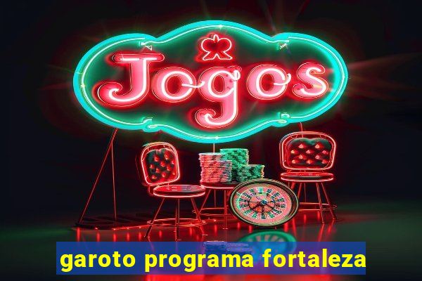 garoto programa fortaleza